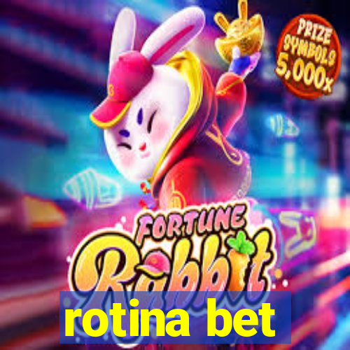 rotina bet